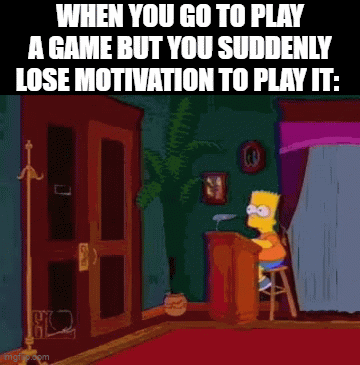 Login Logout | WHEN YOU GO TO PLAY A GAME BUT YOU SUDDENLY LOSE MOTIVATION TO PLAY IT: | image tagged in gifs,meme,relatable,memes,play,bored | made w/ Imgflip video-to-gif maker