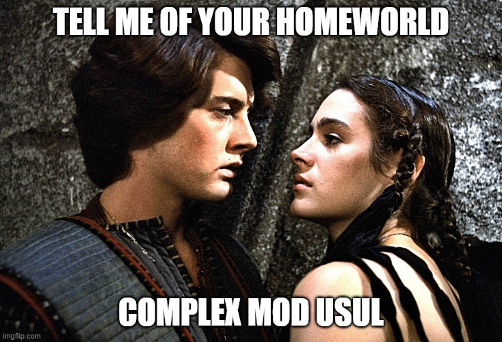 Tell Me of Your Homeworld | TELL ME OF YOUR HOMEWORLD; COMPLEX MOD USUL | image tagged in dune paul chani | made w/ Imgflip meme maker