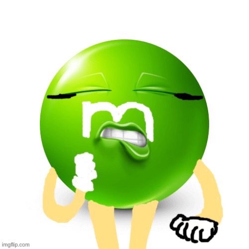 I drew the Green M&M | made w/ Imgflip meme maker