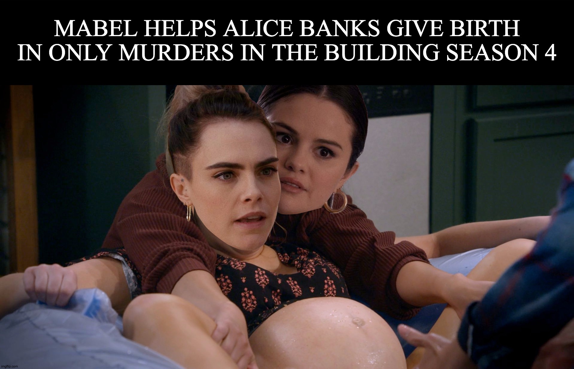 Alice Banks Giving Birth | MABEL HELPS ALICE BANKS GIVE BIRTH IN ONLY MURDERS IN THE BUILDING SEASON 4 | image tagged in alice banks giving birth | made w/ Imgflip meme maker