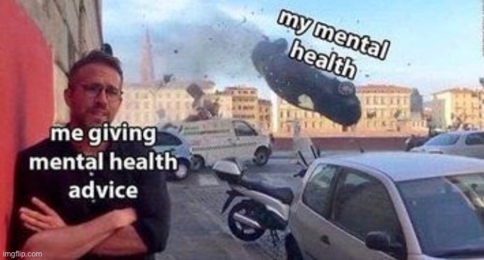 Titel | image tagged in funny,memes,mental health | made w/ Imgflip meme maker