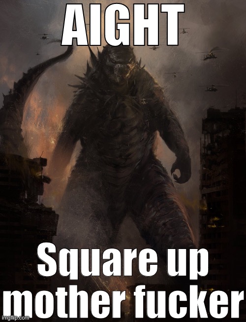 AIGHT | Square up mother fucker | image tagged in aight | made w/ Imgflip meme maker