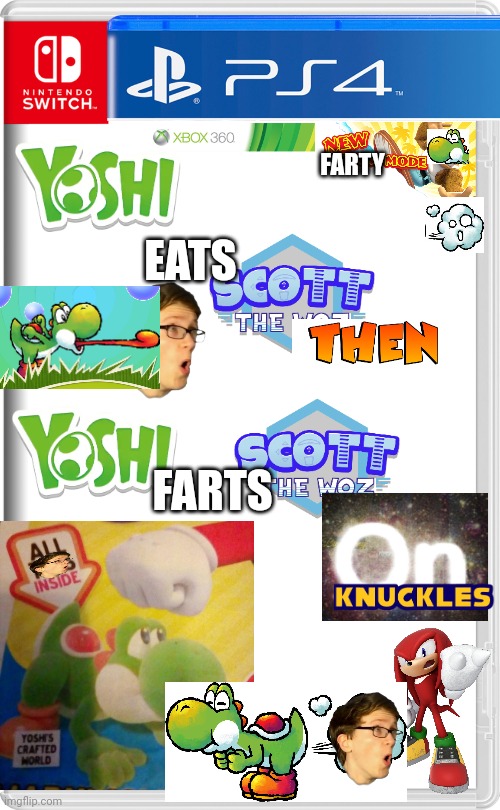 Yoshi eats Scott the Woz then Yoshi farts Scott the Woz on Knuckles | FARTY; EATS; FARTS | image tagged in nintendo switch,ps4,xbox 360,yoshi,scott the woz,knuckles | made w/ Imgflip meme maker