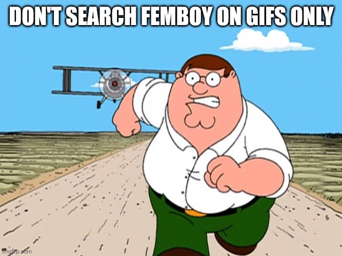 don't search | DON'T SEARCH FEMBOY ON GIFS ONLY | image tagged in don't search | made w/ Imgflip meme maker