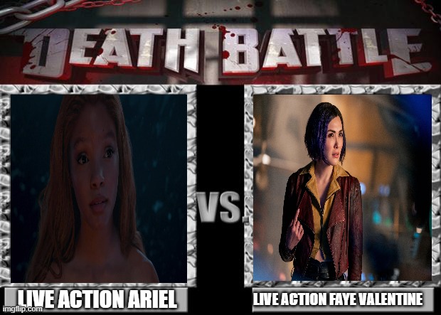 live action ariel vs live action faye valentine | LIVE ACTION ARIEL; LIVE ACTION FAYE VALENTINE | image tagged in death battle,anime,disney,remake,fight,netflix | made w/ Imgflip meme maker