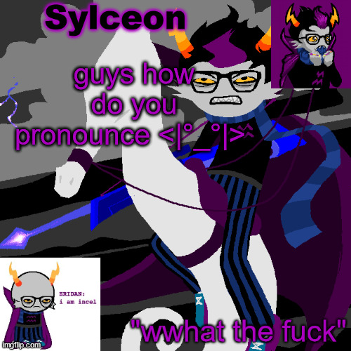 my favorite caravan palace album | guys how do you pronounce <|°_°|> | image tagged in sylc's eridan temp | made w/ Imgflip meme maker