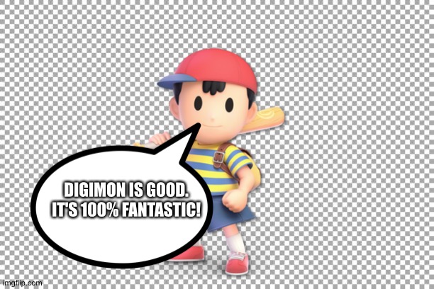 Ness loves Digimon | DIGIMON IS GOOD. IT'S 100% FANTASTIC! | image tagged in free | made w/ Imgflip meme maker
