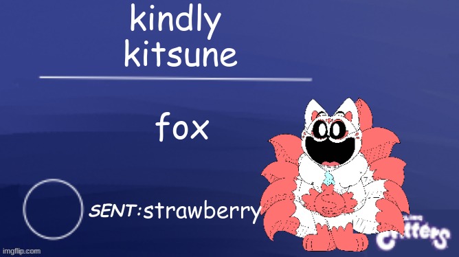 yes | kindly 
kitsune; fox; strawberry | image tagged in smiling critters blank template | made w/ Imgflip meme maker