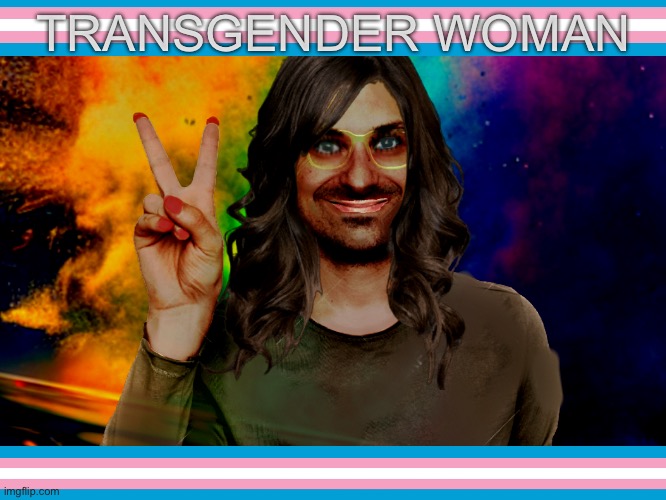 When a man becomes a woman (edit and image by me) | TRANSGENDER WOMAN | image tagged in i love dick | made w/ Imgflip meme maker