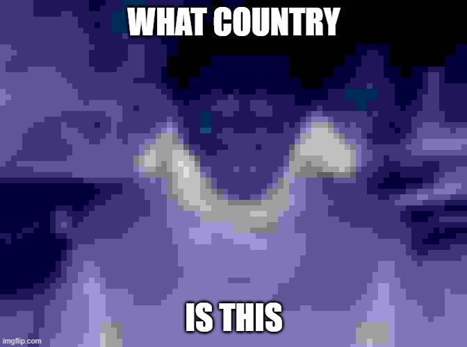 Guys, I need help for this history project. | WHAT COUNTRY; IS THIS | image tagged in bernie sanders once again asking | made w/ Imgflip meme maker