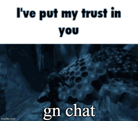 gn chat | made w/ Imgflip meme maker