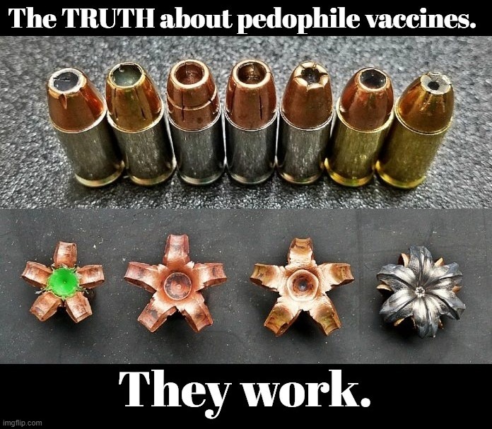 Trust the science. | image tagged in vaccines,pedophiles,florets,flower power,trust the science | made w/ Imgflip meme maker