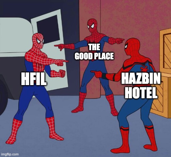 Who wants a redemption arc? | THE GOOD PLACE; HFIL; HAZBIN HOTEL | image tagged in spider man triple,teamfourstar,dragon ball z,hazbin hotel,the good place | made w/ Imgflip meme maker