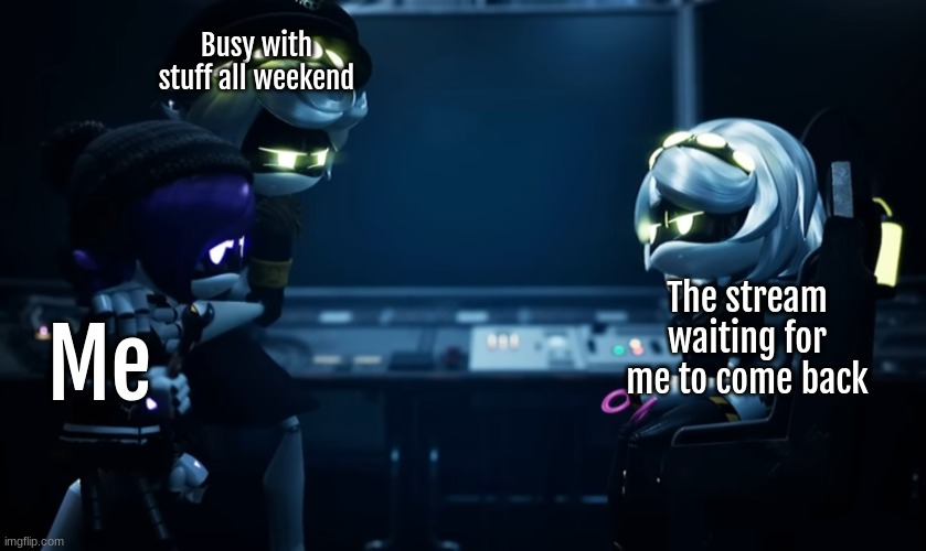 I'm back don't worry- I was just busy.. | Busy with stuff all weekend; The stream waiting for me to come back; Me | image tagged in n protecting uzi | made w/ Imgflip meme maker