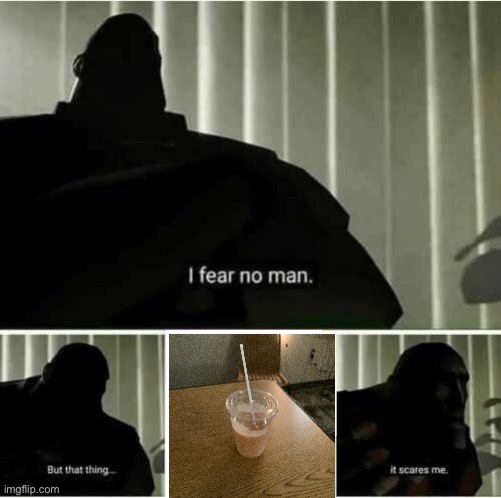 This smoothie at my school | image tagged in i fear no man | made w/ Imgflip meme maker