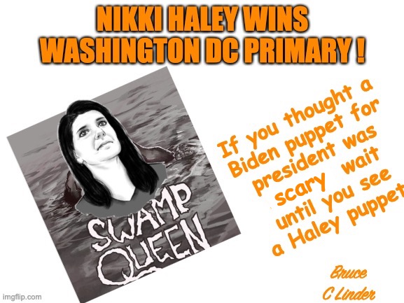 Queen Haley | scary | image tagged in nikki haley,dc swamp,swamp queen,biden,puppet,fear | made w/ Imgflip meme maker