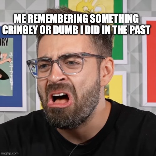 it's true, you cannot argue. | ME REMEMBERING SOMETHING CRINGEY OR DUMB I DID IN THE PAST | image tagged in disgusted santi,dies from cringe,pain,memory,remember | made w/ Imgflip meme maker