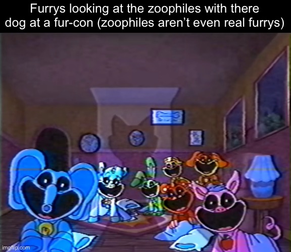 Smiling Critters Group Smile | Furrys looking at the zoophiles with there dog at a fur-con (zoophiles aren’t even real furrys) | image tagged in smiling critters group smile | made w/ Imgflip meme maker