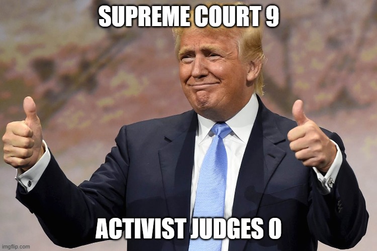 Colorado Trumped | SUPREME COURT 9; ACTIVIST JUDGES 0 | image tagged in trump happy,colorado trumped,let the voters decide,fair elections,supreme court,back on the ballot | made w/ Imgflip meme maker