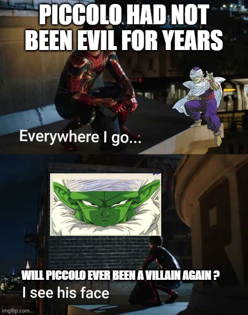 dragon ball facts | PICCOLO HAD NOT BEEN EVIL FOR YEARS; WILL PICCOLO EVER BEEN A VILLAIN AGAIN ? | image tagged in spiderman far from home i miss him,piccolo,evil,villain,dragon ball z | made w/ Imgflip meme maker