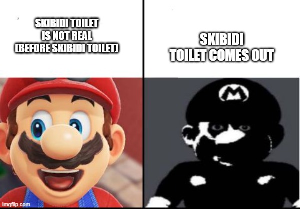 upvote if you also hate skibidi toilet | SKIBIDI TOILET COMES OUT; SKIBIDI TOILET IS NOT REAL (BEFORE SKIBIDI TOILET) | image tagged in happy mario vs dark mario,skibidi toilet is cringe | made w/ Imgflip meme maker