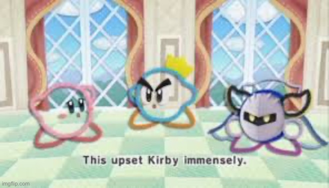 this upset kirby immensly | image tagged in this upset kirby immensly | made w/ Imgflip meme maker