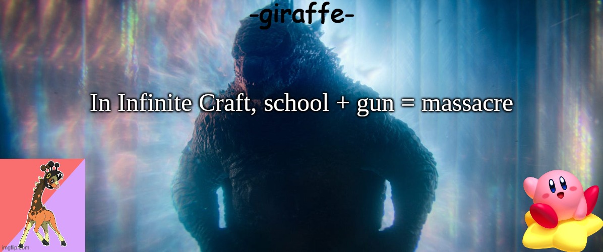 -giraffe- announcement template | In Infinite Craft, school + gun = massacre | image tagged in -giraffe- announcement template | made w/ Imgflip meme maker