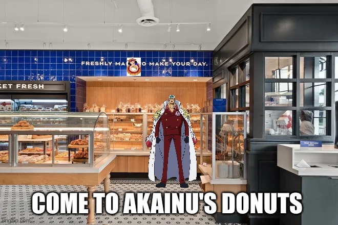 Akanui donut shop | COME TO AKAINU'S DONUTS | image tagged in one piece,bakery | made w/ Imgflip meme maker