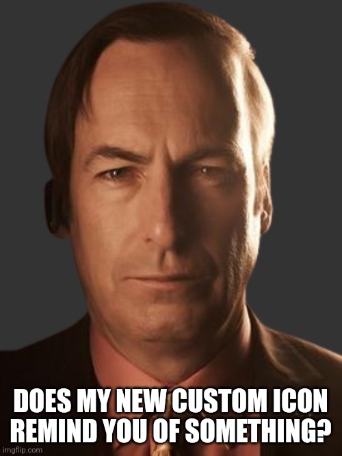 I just realized I fucked up Saul's right ear while cropping this image to make it transparent | DOES MY NEW CUSTOM ICON REMIND YOU OF SOMETHING? | image tagged in saul goodman | made w/ Imgflip meme maker