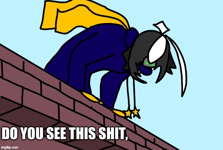 Cosmo do you see this shit | image tagged in cosmo do you see this shit | made w/ Imgflip meme maker