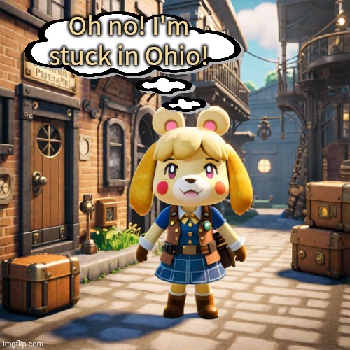 Oh no! I'm stuck in Ohio! | made w/ Imgflip meme maker