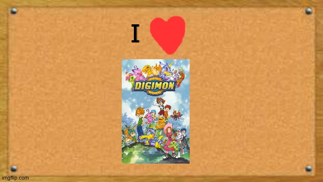 The Bulletin board of Wisdom loves the Digimon anime | I | image tagged in bulletin board,anime,digimon | made w/ Imgflip meme maker