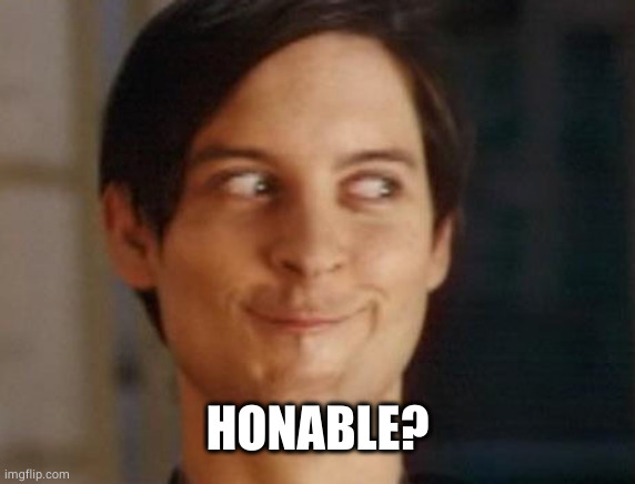 Spiderman Peter Parker Meme | HONABLE? | image tagged in memes,spiderman peter parker | made w/ Imgflip meme maker
