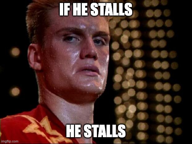 ivan drago | IF HE STALLS; HE STALLS | image tagged in ivan drago | made w/ Imgflip meme maker