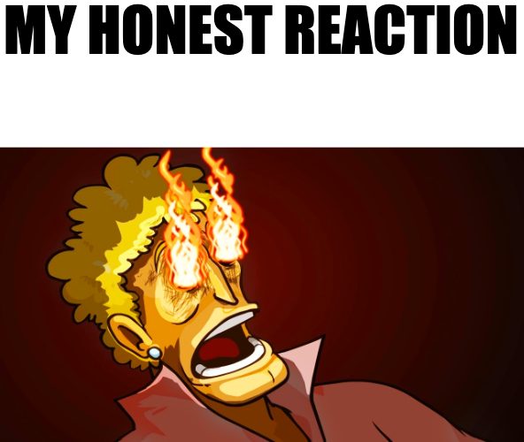 my honest reaction Blank Meme Template