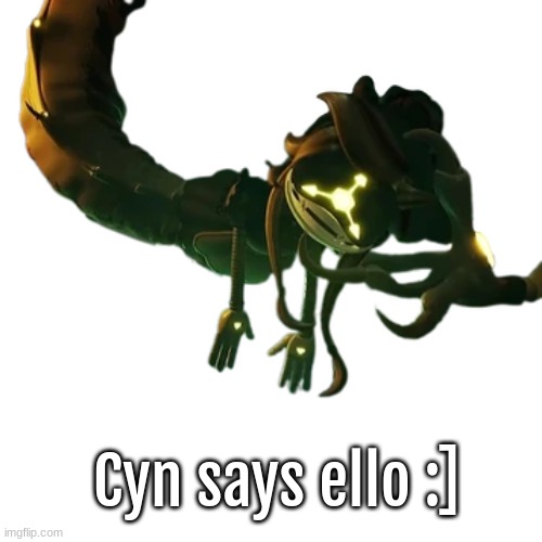 Cyn says ello :] | image tagged in murder drones,cyn | made w/ Imgflip meme maker