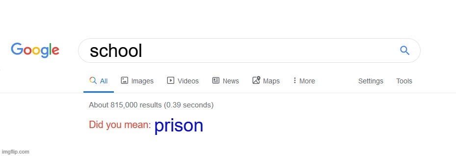 Did you mean? | school; prison | image tagged in did you mean | made w/ Imgflip meme maker