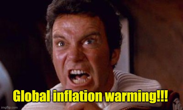 khan | Global inflation warming!!! | image tagged in khan | made w/ Imgflip meme maker