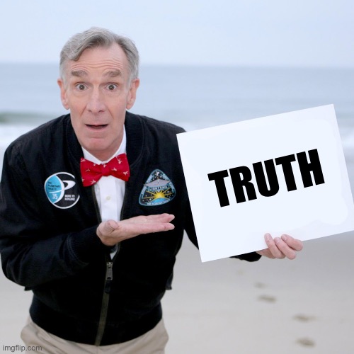 Bill Nye Blank Sign | TRUTH | image tagged in bill nye blank sign | made w/ Imgflip meme maker
