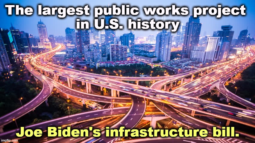 Trump promised a lot of air, Biden delivered for all Americans. | The largest public works project 
in U.S. history; Joe Biden's infrastructure bill. | image tagged in trump,promises,biden,delivery,achievement | made w/ Imgflip meme maker