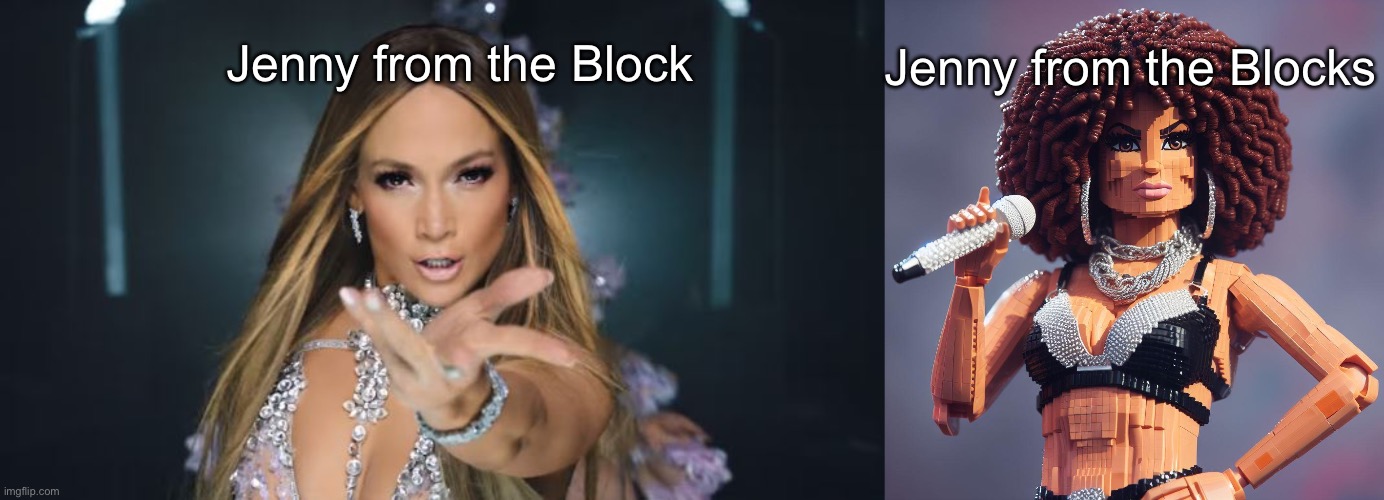 Jenny | Jenny from the Blocks; Jenny from the Block | image tagged in j-lo,jennifer lopez,lego | made w/ Imgflip meme maker