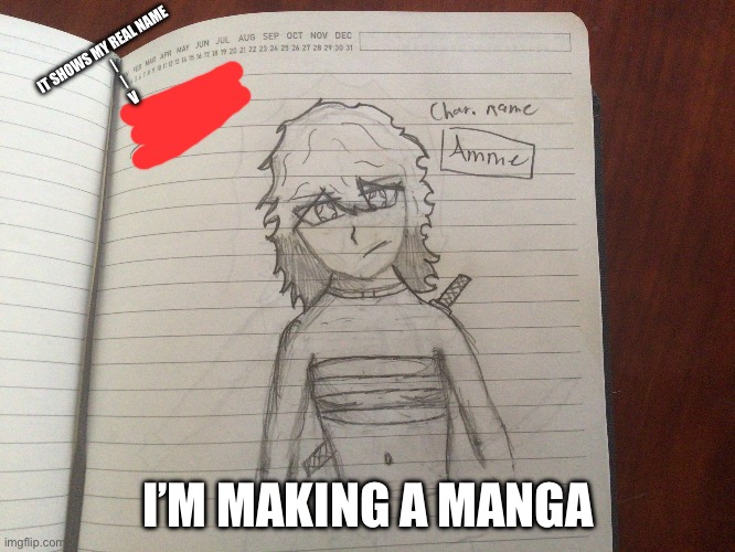 Time to create an antagonist | IT SHOWS MY REAL NAME 
|
|
V; I’M MAKING A MANGA | made w/ Imgflip meme maker