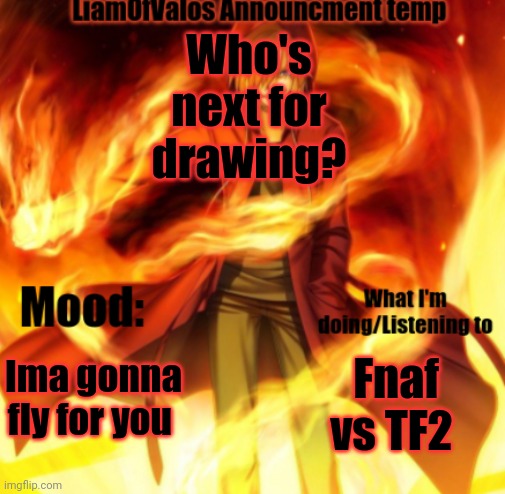 Who's next for drawing? Ima gonna fly for you; Fnaf vs TF2 | image tagged in liamofvalos announcement temp | made w/ Imgflip meme maker