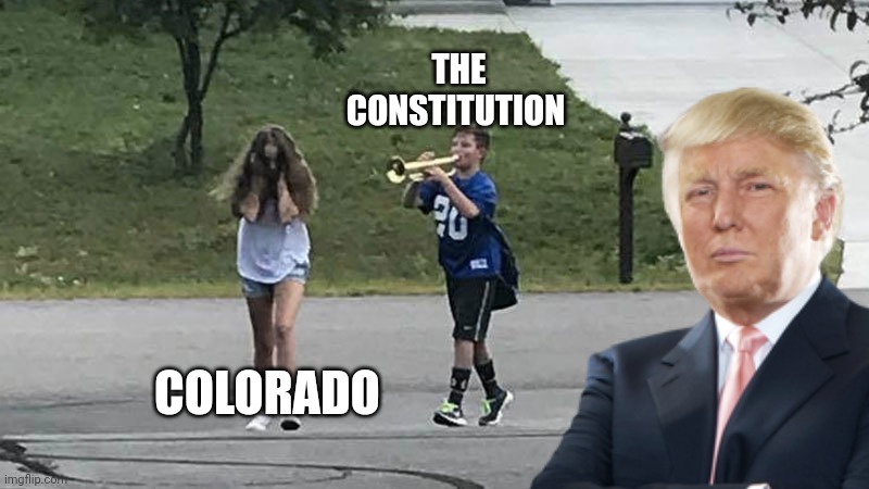 boy follows girl with trumpet | THE CONSTITUTION; COLORADO | image tagged in boy follows girl with trumpet | made w/ Imgflip meme maker