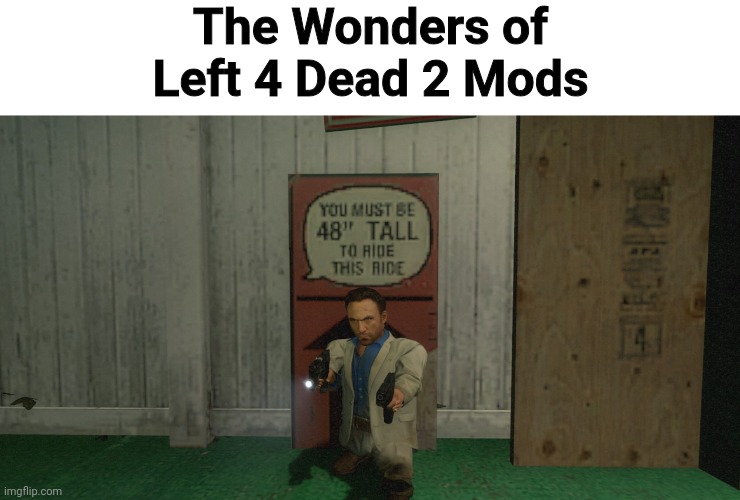 So beautiful :') | The Wonders of Left 4 Dead 2 Mods | image tagged in left 4 dead,mods | made w/ Imgflip meme maker