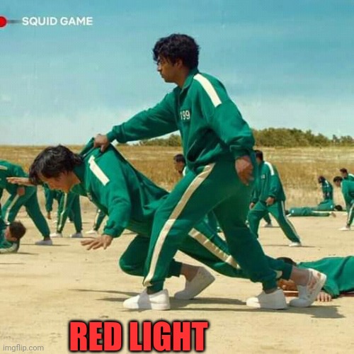 Squid Game | RED LIGHT | image tagged in squid game | made w/ Imgflip meme maker