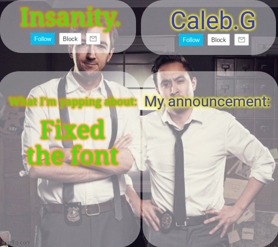 ._. | Fixed the font | image tagged in insanity and caleb g | made w/ Imgflip meme maker