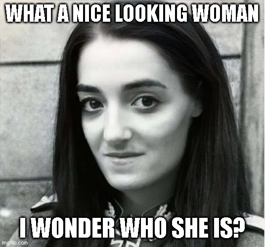WHAT A NICE LOOKING WOMAN; I WONDER WHO SHE IS? | made w/ Imgflip meme maker