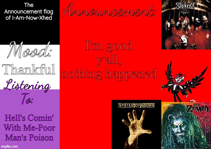 thankfully | I'm good y'all, nothing happened; Thankful; Hell's Comin' With Me-Poor Man's Poison | image tagged in i-am-now-xhed's temp by henryomg01 | made w/ Imgflip meme maker