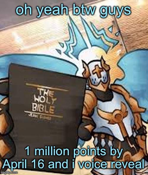 gabriel ultrakill | oh yeah btw guys; 1 million points by April 16 and i voice reveal | image tagged in gabriel ultrakill | made w/ Imgflip meme maker